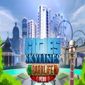 Cities Skylines Parklife plus