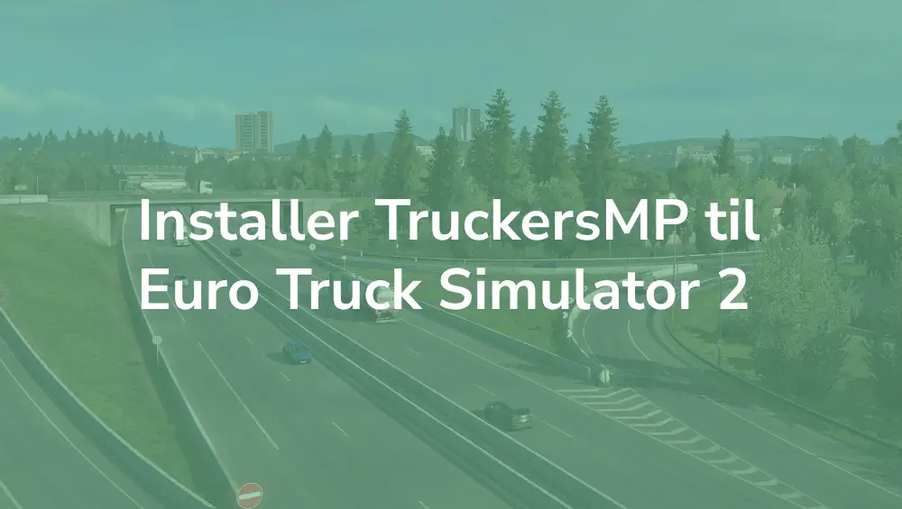 Sådan spiller du multiplayer i ETS 2, med TruckersMP